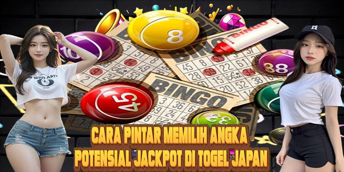 Cara Pintar Memilih Angka Potensial Jackpot di Togel JAPAN