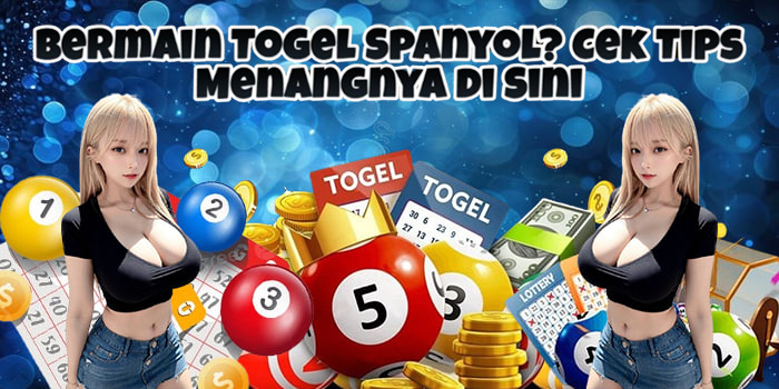 Bermain Togel Spanyol? Cek Tips Menangnya di Sini