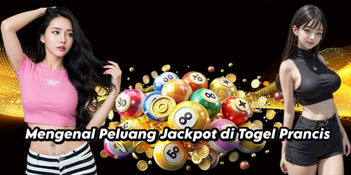 Mengenal Peluang Jackpot di Togel Prancis