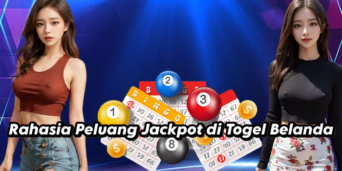Rahasia Peluang Jackpot di Togel Belanda