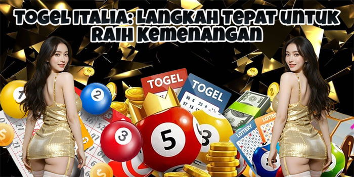 Togel Italia: Langkah Tepat untuk Raih Kemenangan