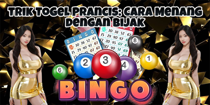 Trik Togel Prancis: Cara Menang dengan Bijak