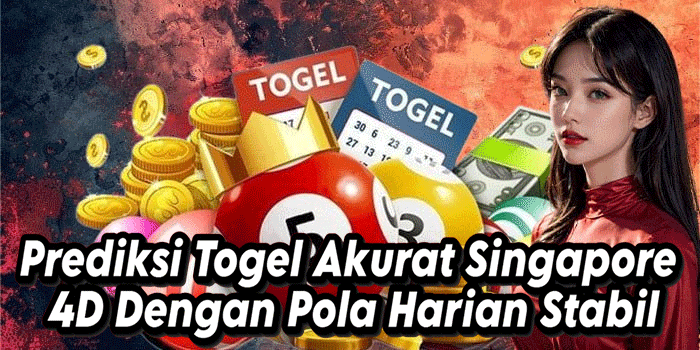 Prediksi Togel Akurat Singapore 4D Dengan Pola Harian Stabil