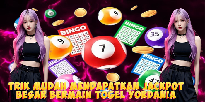 Trik Mudah Mendapatkan Jackpot Besar Bermain Togel Yordania